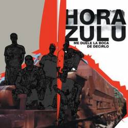 Hora Zulú : Me Duele la Boca de Decírtelo